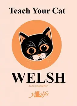 Teach Your Cat Welsh, Paperback/Anne Cakebread