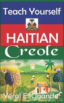 Teach Yourself Haitian Creole, Paperback/Dr Yeral E. Ogando