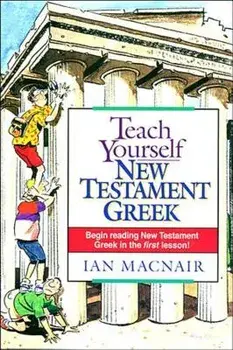 Teach Yourself New Testament Greek, Paperback/Ian Macnair