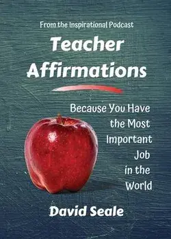 Teacher Affirmations: You Have The Most Important Job, Paperback/David Seale