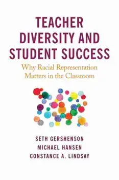 Teacher Diversity and Student Success: Why Racial Representation Matters in the Classroom, Paperback/Seth Gershenson