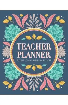 Teacher Planner: Flexible Lesson Planning for Any Year - Rockridge Press