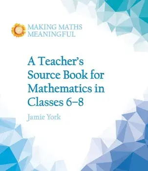 Teacher's Source Book for Mathematics in Classes 6 to 8, Paperback/Jamie York
