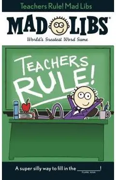 Teachers Rule! Mad Libs - Laura Marchesani