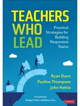 Teachers Who Lead. Practical Strategies for Building Responsive Teams, Paperback/John Hattie