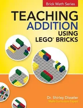 Teaching Addition Using Lego Bricks, Paperback/Dr Shirley Disseler