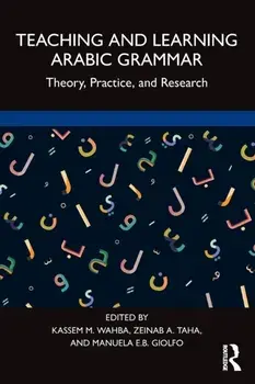 Teaching and Learning Arabic Grammar. Theory, Practice, and Research, Paperback/***