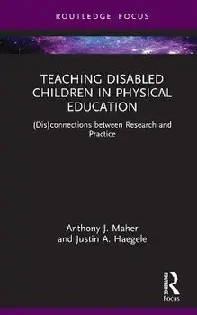 Teaching Disabled Children in Physical Education. (Dis)connections between Research and Practice, Hardback/***