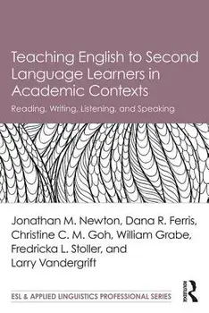 Teaching English to Second Language Learners in Academic Contexts: Reading, Writing, Listening, and Speaking, Paperback/Jonathan M. Newton