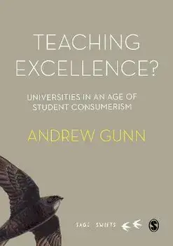 Teaching Excellence?. Universities in an age of student consumerism, Hardback/Andrew Gunn