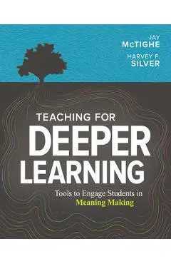 Teaching for Deeper Learning: Tools to Engage Students in Meaning Making - Jay Mctighe