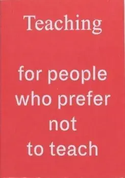 Teaching For People Who Prefer Not To Teach, Paperback/Rosalie Schweiker