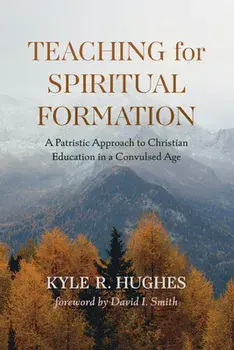 Teaching for Spiritual Formation, Paperback/Kyle R. Hughes
