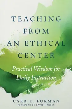 Teaching from an Ethical Center. Practical Wisdom for Daily Instruction, Paperback/David Hansen