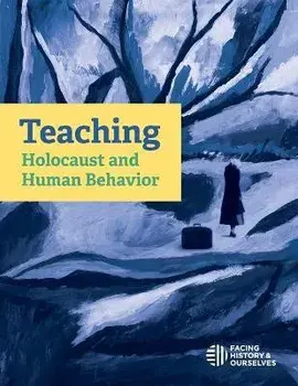 Teaching Holocaust and Human Behavior, Paperback/Facing History And Ourselves