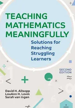 Teaching Mathematics Meaningfully, 2e: Solutions for Reaching Struggling Learners, Second Edition, Paperback (2nd Ed.)/David Allsopp