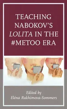 Teaching Nabokov's Lolita in the #Metoo Era, Hardcover/Elena Rakhimova-Sommers