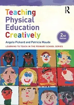 Teaching Physical Education Creatively, Paperback/Patricia Maude