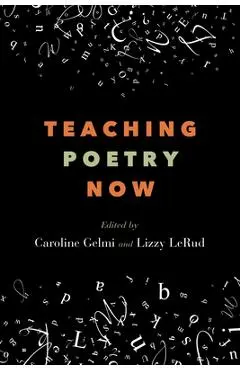 Teaching Poetry Now - Caroline Gelmi