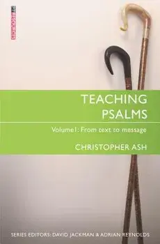 Teaching Psalms Vol. 1: From Text to Message, Paperback/Christopher Ash