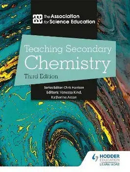 Teaching Secondary Chemistry 3rd Edition, Paperback/The Association For Science Education