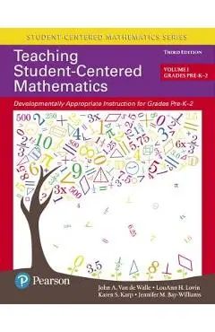 Teaching Student-Centered Mathematics: Developmentally Appropriate Instruction for Grades Pre-K-2 (Volume I) - John A. Van De Walle