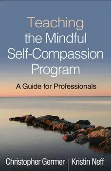 Teaching the Mindful Self-Compassion Program: A Guide for Professionals, Paperback/Christopher Germer