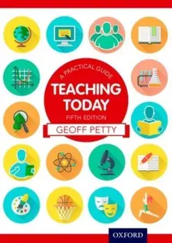 Teaching Today A Practical Guide, Paperback/Geoff Petty