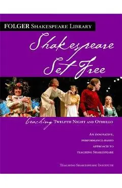 Teaching Twelfth Night and Othello: Shakespeare Set Free - Peggy O'brien