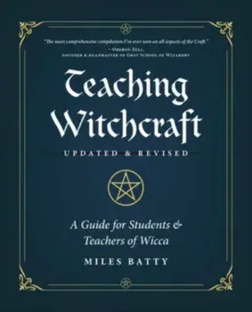 Teaching Witchcraft. A Guide for Students & Teachers of Wicca, Paperback/***