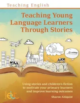 Teaching Young Language Learners Through Stories, Paperback/Sharon Ahlquist