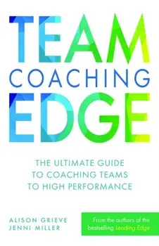 Team Coaching Edge. The ultimate guide to coaching teams to high performance, Paperback/Jenni Miller