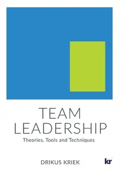 Team Leadership: Theories, Tools and Techniques, Paperback/Drikus Kriek