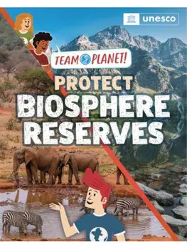 Team Planet!: Protect Biosphere Reserves, Hardback/Louise Spilsbury