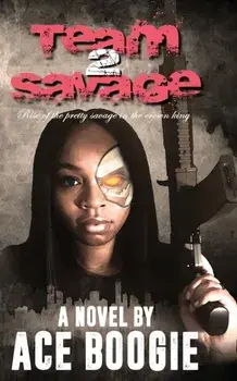 Team Savage 2: Rise of the Pretty Savage in the Crown King, Paperback/Ace Boogie