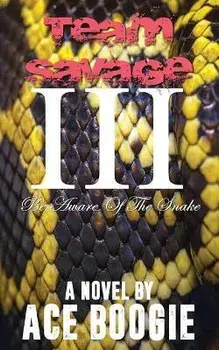 Team Savage III: Be Aware Of The Snake, Paperback/Ace Boogie
