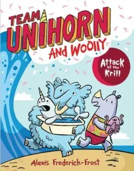 Team Unihorn and Woolly #1: Attack of the Krill, Paperback/Alexis Frederick-Frost