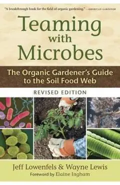 Teaming with Microbes - Jeff Lowenfels