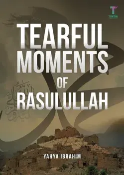 Tearful Moments of Rasulullah, Paperback/Yahya Adel Ibrahim