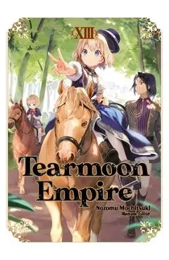 Tearmoon Empire: Volume 13 (Light Novel) - Nozomu Mochitsuki