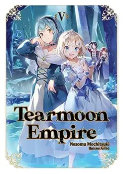 Tearmoon Empire: Volume 5, Paperback/Nozomu Mochitsuki