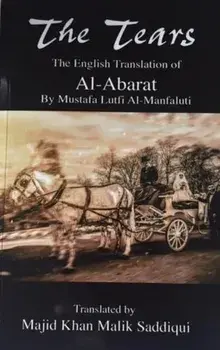 Tears, The English Translation of Al-Abarat. Mustafa Lutfi Al-Manfaluti, Translated by Majid Khan Malik Saddiqui, Paperback/Mustafa Lutfi Al-Manfaluti