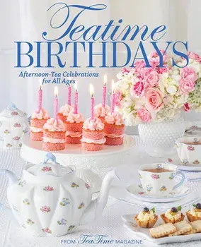 Teatime Birthdays: Afternoon Tea Celebrations for All Ages, Hardcover/Lorna Ables Reeves
