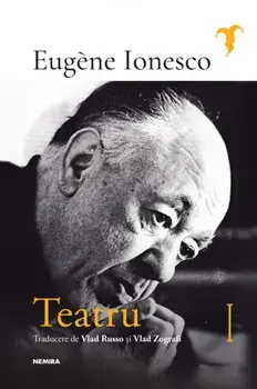 Teatru. Volumul I/Eugene Ionesco