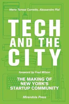 Tech and the City. The Making of New York's Startup Community, Paperback/Alessandro Piol