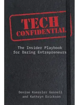 Tech Confidential. The Insider's Playbook for Daring Entrepreneurs, Hardback/Kathryn Erickson