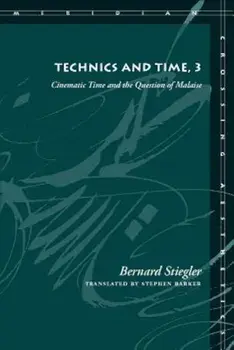 Technics and Time, 3: Cinematic Time and the Question of Malaise, Paperback/Bernard Stiegler