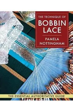 Technique of Bobbin Lace - Pamela Nottingham