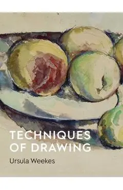 Techniques of Drawing: Historical Perspectives from Europe to Asia - Ursula Weekes