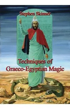 Techniques of Graeco-Egyptian Magic - Stephen Skinner